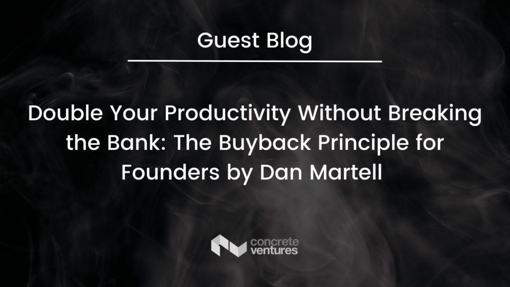 Double Your Productivity Without Breaking the Bank: The Buyback Principle for Founders by Dan Martell - Delegation