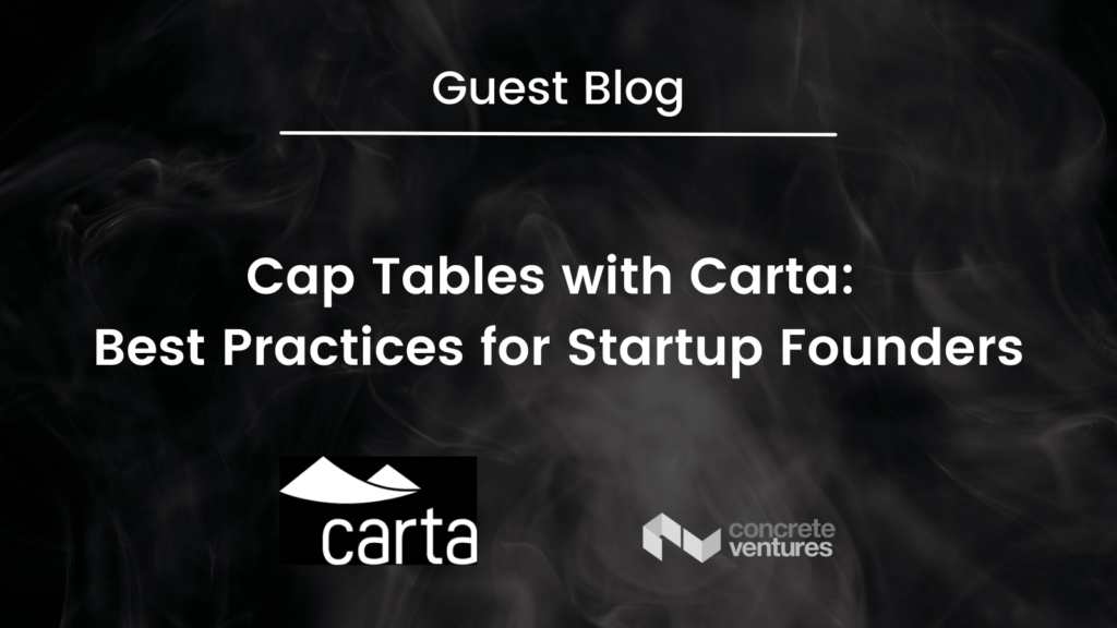 Cap Tables with Carta: Best Practices for Startup Founders