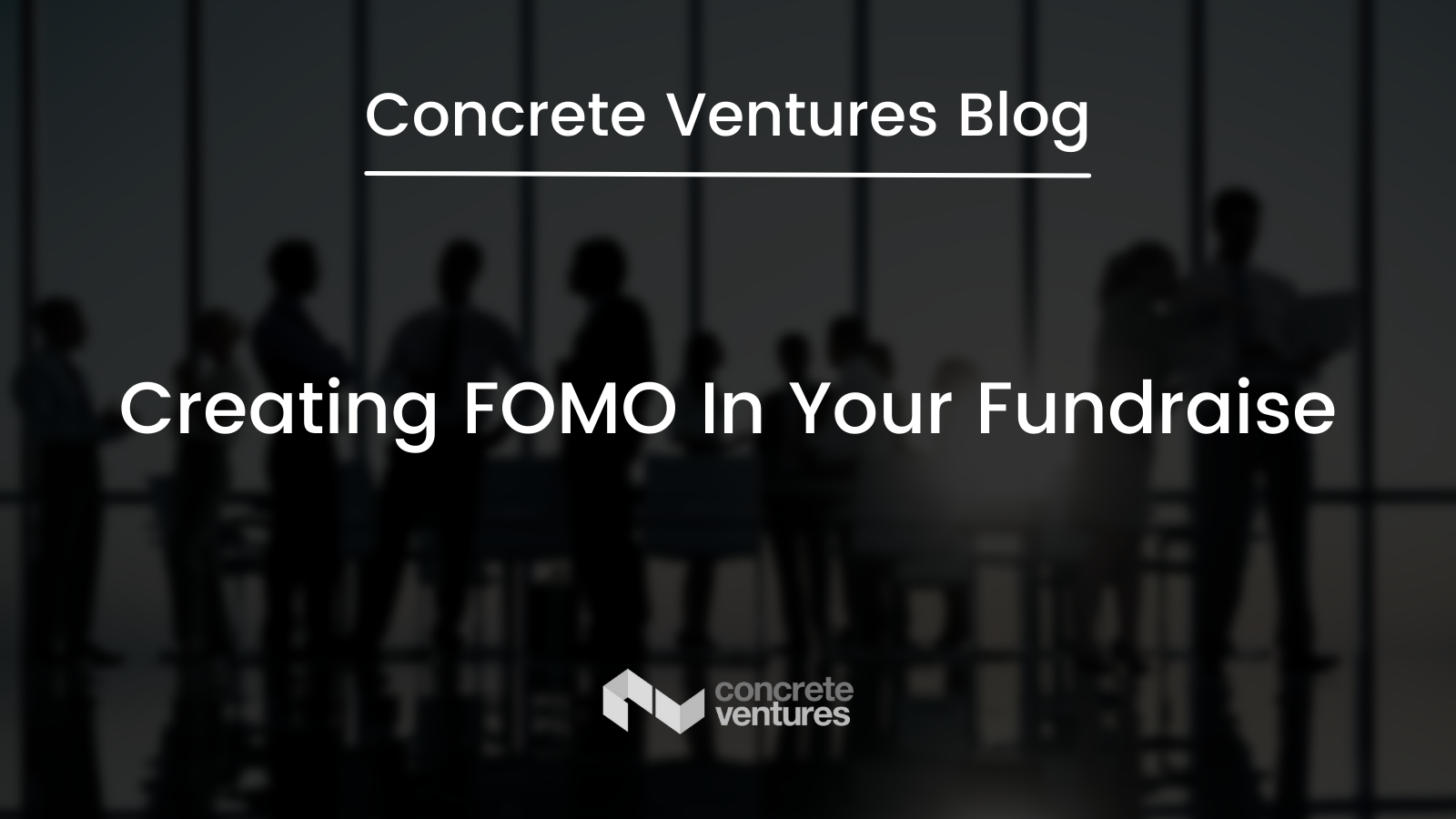 Creating FOMO in your fundraise